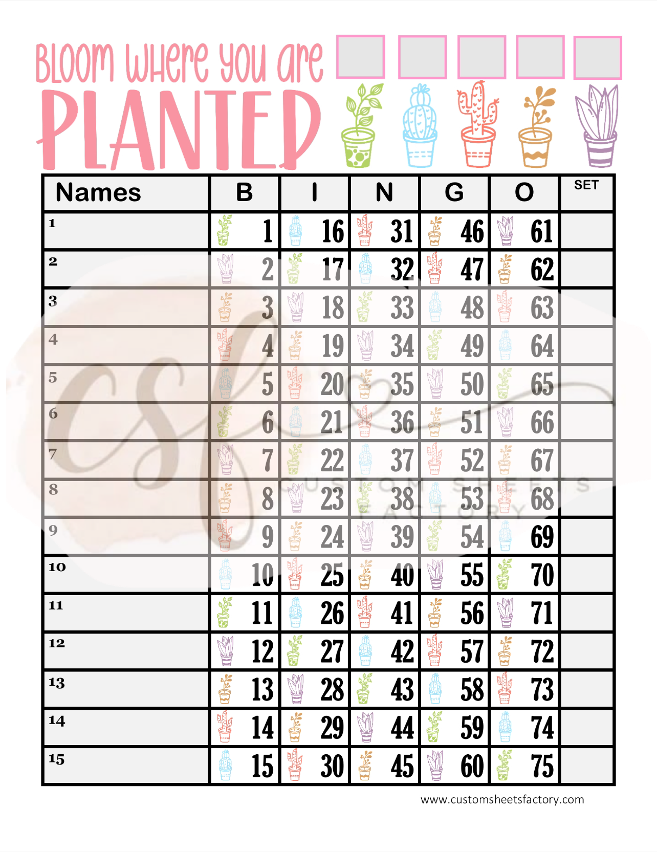 Bloom where you are planted - 15 Line- 75 Ball